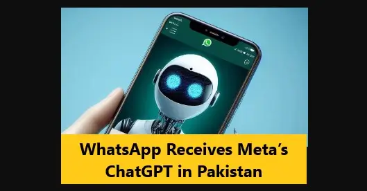Read more about the article WhatsApp Receives Meta’s ChatGPT in Pakistan