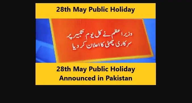 28th May Public Holiday Announced in Pakistan