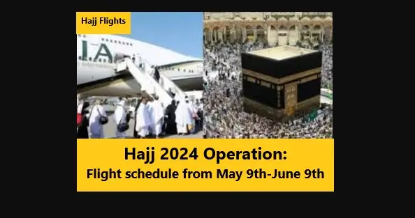 You are currently viewing Hajj 2024 Operation: Flight schedule from May 9th-June 9th