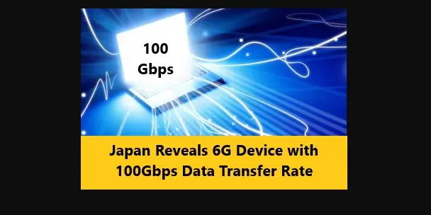 Read more about the article Japan Reveals 6G Device with 100Gbps Data Transfer Rate