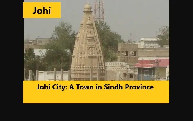 Johi City: A Town in Sindh Province 