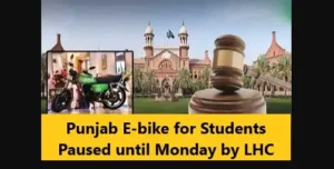 Punjab E-bike for Students Paused until Monday by LHC