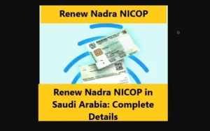 Read more about the article Renew Nadra NICOP in Saudi Arabia: Complete Details