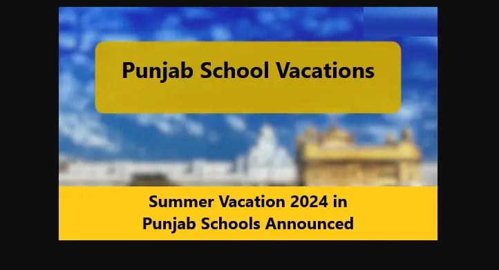 You are currently viewing Summer Vacation 2024 in Punjab Schools Announced