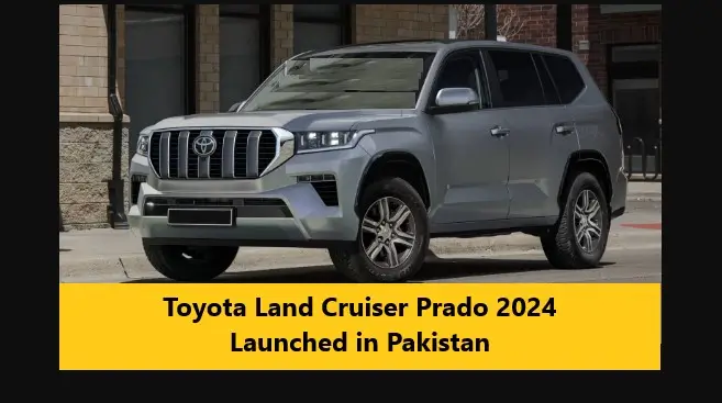 You are currently viewing Toyota Land Cruiser Prado 2024 Launched in Pakistan