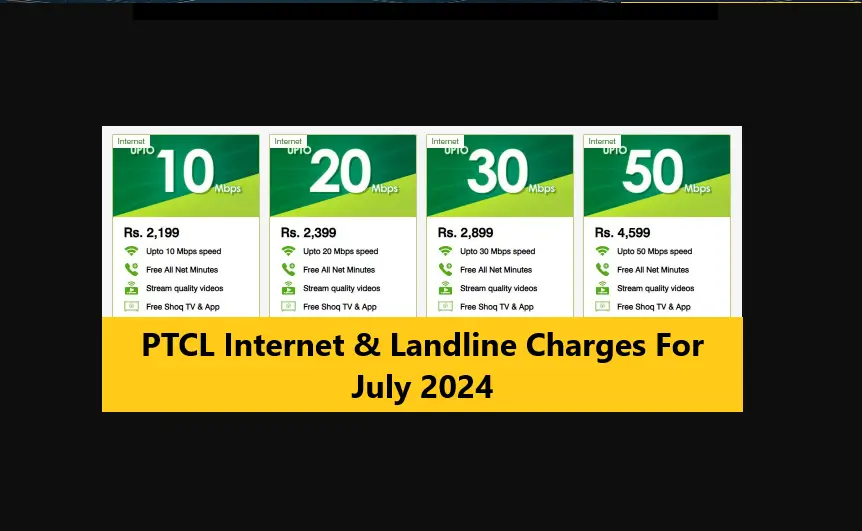 You are currently viewing PTCL Internet & Landline Charges For July 2024