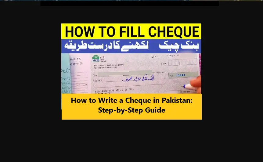 You are currently viewing How to Write a Cheque in Pakistan: Step-by-Step Guide
