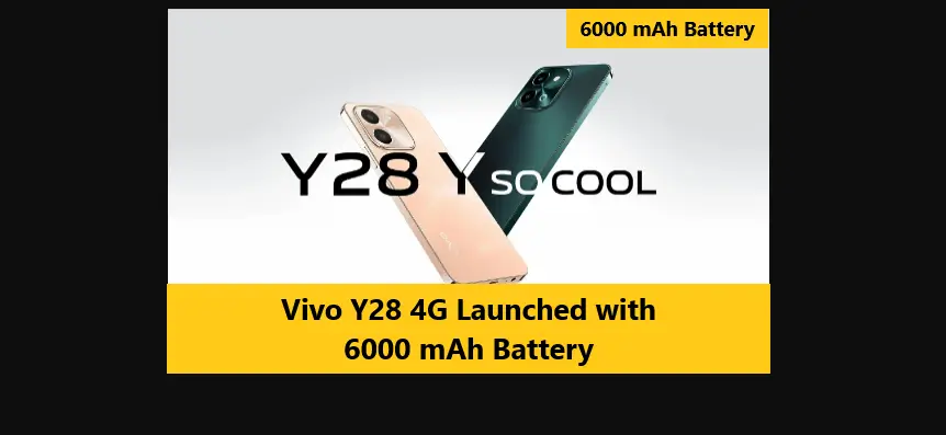 You are currently viewing Vivo Y28 4G Launched with 6000 mAh Battery