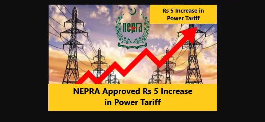 NEPRA Approved Rs 5 Increase in Power Tariff