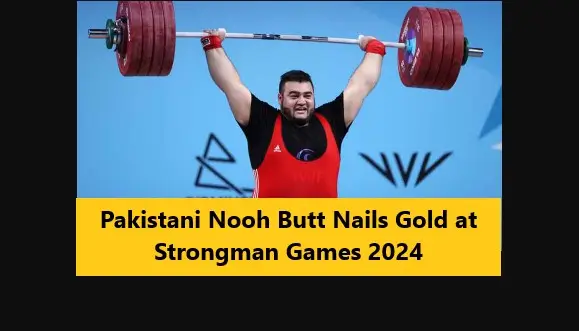 Pakistani Nooh Butt Nails Gold at Strongman Games 2024