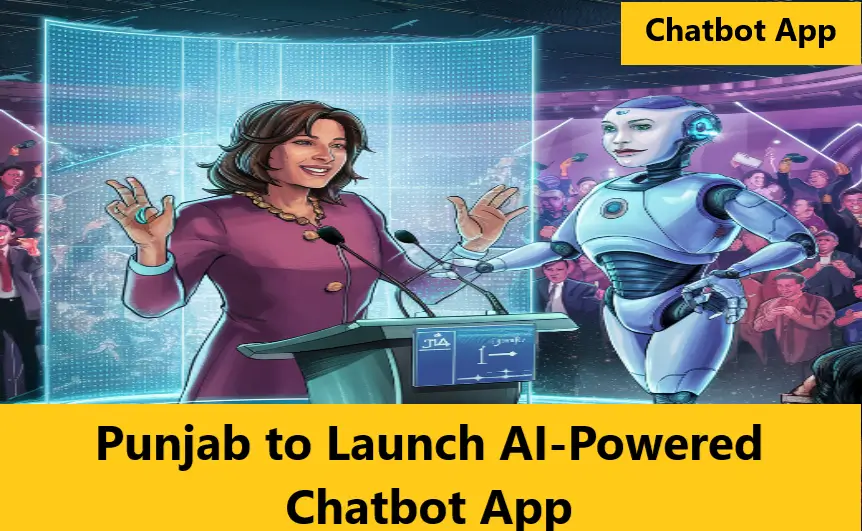 Punjab to Launch AI-Powered Chatbot App for Citizens Assistance