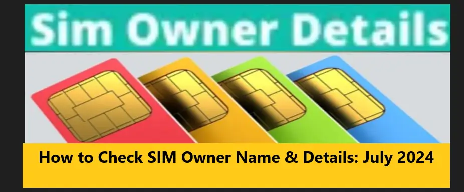 How to Check SIM Owner Name & Details: July 2024