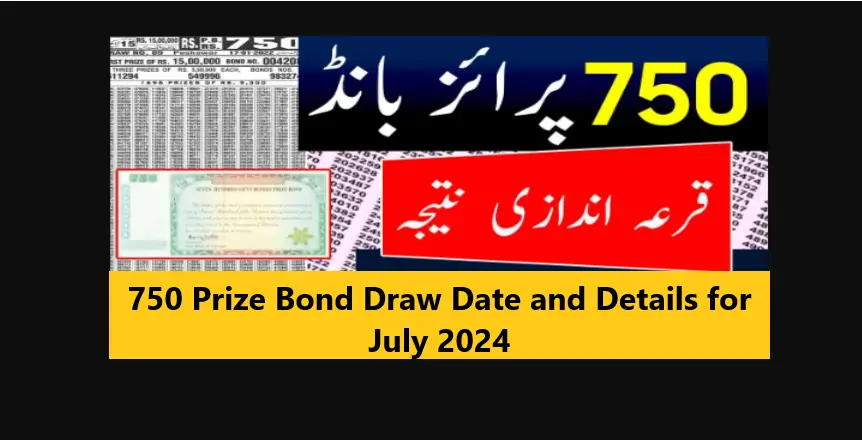750 Prize Bond Draw Date and Details for July 2024