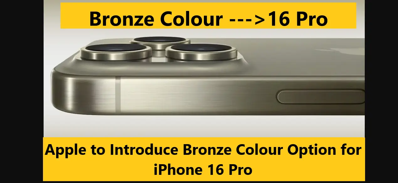 Read more about the article Apple to Introduce Bronze Colour Option for iPhone 16 Pro