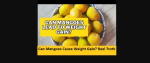 Read more about the article Can Mangoes Cause Weight Gain? Real Truth