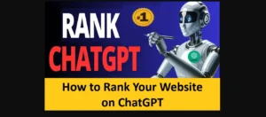 Read more about the article How to Rank Your Website on ChatGPT: Let’s Understand