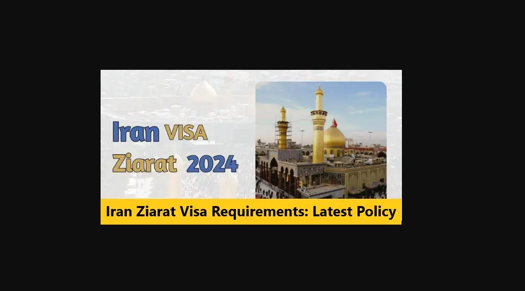 Read more about the article Iran Ziarat Visa Requirements: Latest Policy