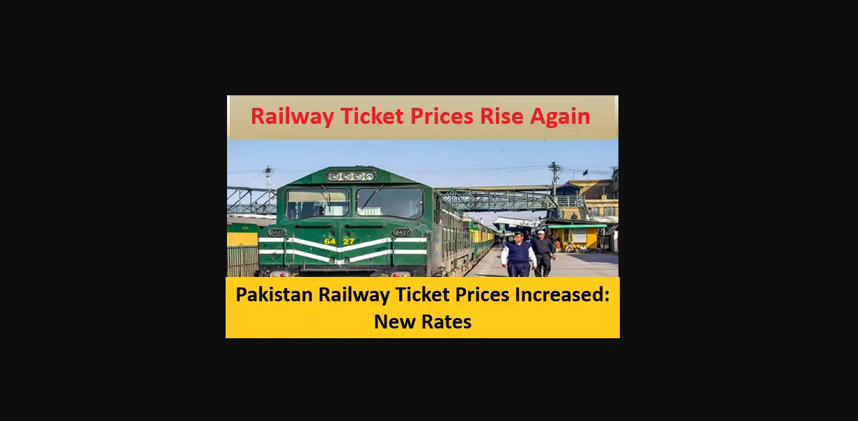 Read more about the article Pakistan Railway Ticket Prices Increased: New Rates