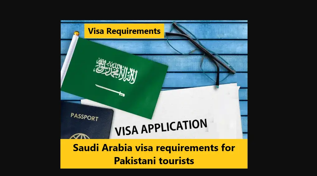 You are currently viewing Saudi Arabia visa requirements for Pakistani tourists
