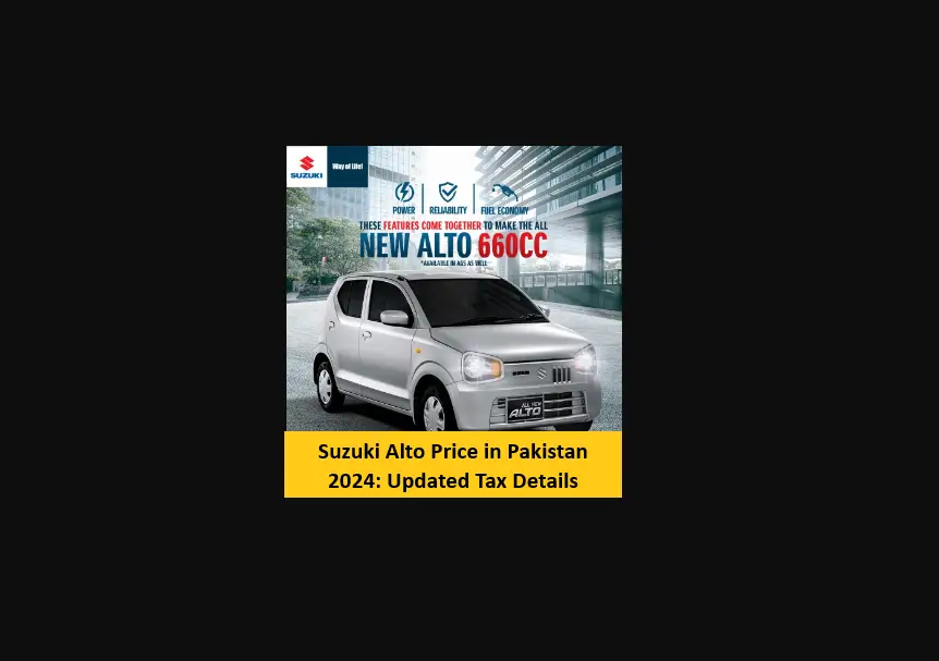 Read more about the article Suzuki Alto Price in Pakistan 2024: Updated Tax Details