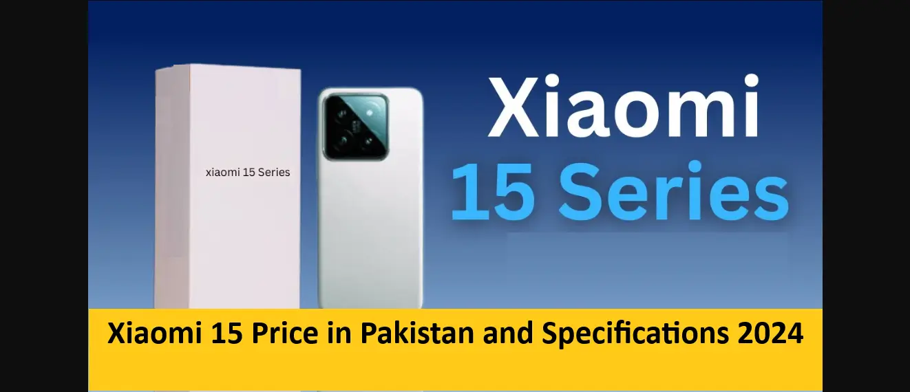 Read more about the article Xiaomi 15 Price in Pakistan and Specifications 2024