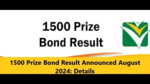 Read more about the article 1500 Prize Bond Result Announced August 2024: Details