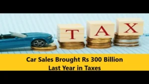 Read more about the article Car Sales Brought Rs 300 Billion Last Year in Taxes