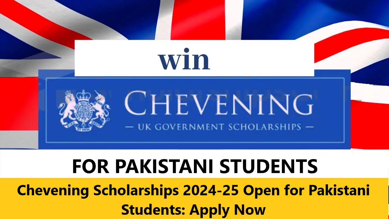 Read more about the article Chevening Scholarships 2024-25 Open for Pakistani Students: Apply Now