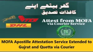 Read more about the article MOFA Apostille Attestation Service Extended to Gujrat and Quetta via Courier