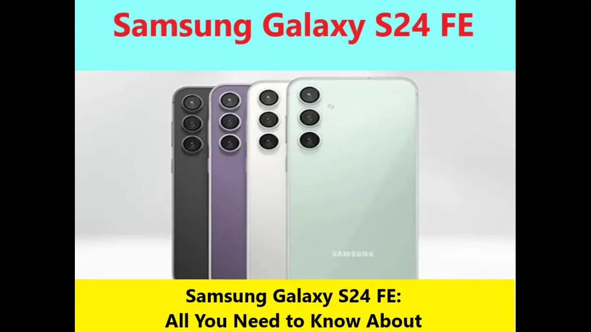 Read more about the article Samsung Galaxy S24 FE: All You Need to Know About