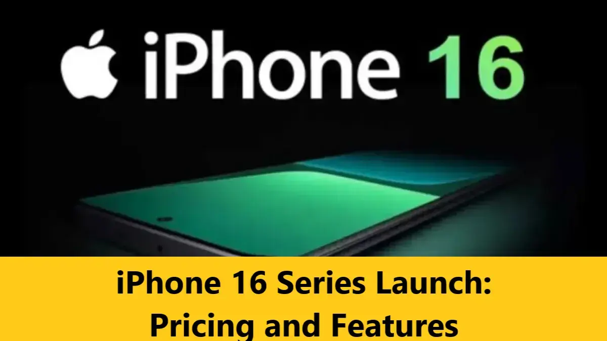 Read more about the article iPhone 16 Series Launch: Pricing and Features