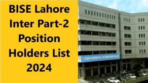 Read more about the article BISE Lahore Inter Part-2 Position Holders List 2024