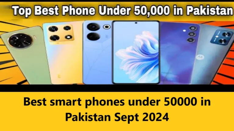 Best smart phones under 50000 in Pakistan Sept 2024