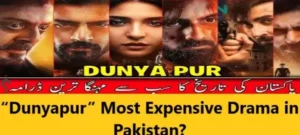 Read more about the article “Dunyapur” Most Expensive Drama in Pakistan?