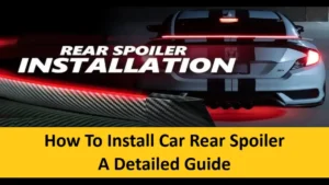 How to Install Car Rear Spoiler: Guide