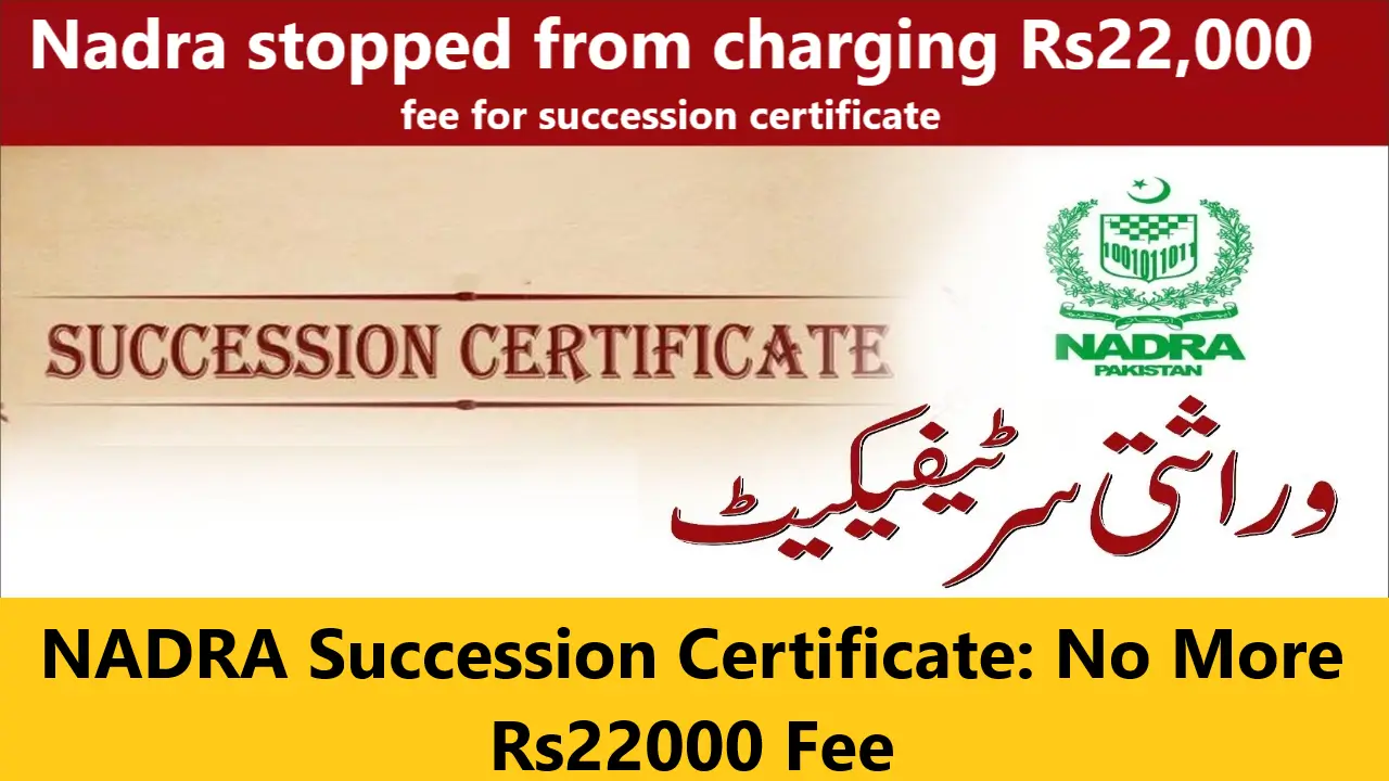 You are currently viewing NADRA Succession Certificate: No More Rs22000 Fee