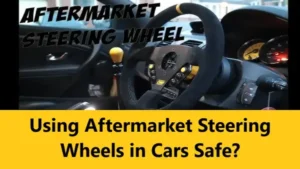 Read more about the article Using Aftermarket Steering Wheels in Cars Safe?