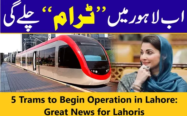 5 Trams to Begin Operation in Lahore: Great News