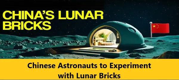 Chinese astronauts to experiment with lunar bricks