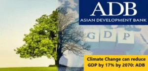 Read more about the article Climate Change can reduce GDP by 17% by 2070: ADB