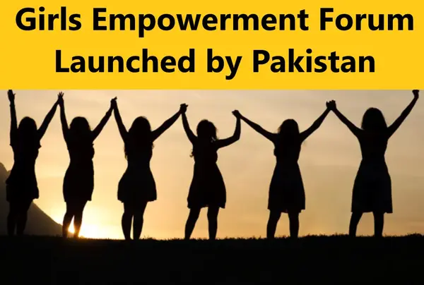 Girls Empowerment Forum Launched by Pakistan
