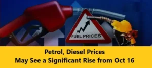 Read more about the article Petrol Diesel Prices May See a Big Rise from Oct 16