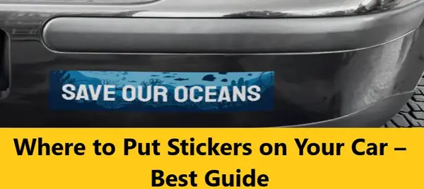 Read more about the article Where to Put Stickers on Your Car – Best Guide 2024