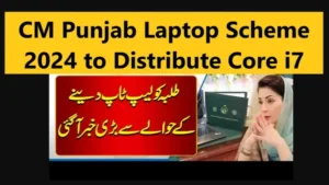 CM Punjab Laptop Scheme 2024 to Distribute Core i7