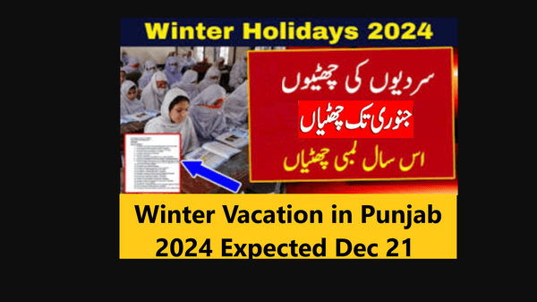 Winter Vacation in Punjab 2024 Expected Dec 21 