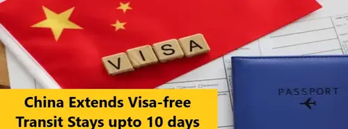 You are currently viewing China Extends Visa-free Transit Stays upto 10 days