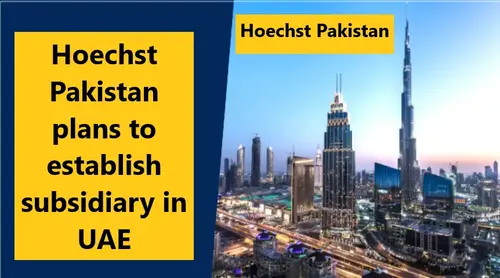 Read more about the article Hoechst Pakistan to Establish Subsidiary in UAE