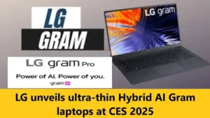 LG unveils ultra-thin Hybrid AI Gram laptops at CES 2025