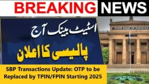 OTP to be Replaced by TPIN/FPIN in 2025 for SBP Transactions