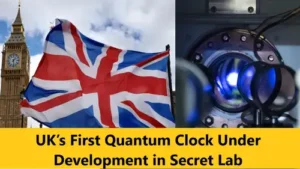 UK’s First Quantum Clock Under Development in Secret Lab